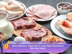 Daftar Makanan Tinggi Nutrisi yang Wajib Dikonsumsi Saat Diet Harian