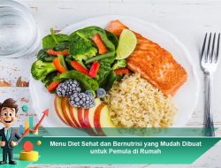 Menu Diet Sehat dan Bernutrisi yang Mudah Dibuat untuk Pemula di Rumah