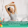 Kebiasaan Pagi Hari Sehat yang Bisa Meningkatkan Energi dan Mood Anda