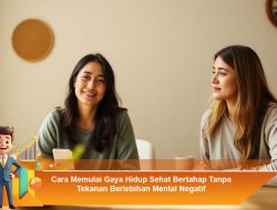 Cara Memulai Gaya Hidup Sehat Bertahap Tanpa Tekanan Berlebihan Mental Negatif