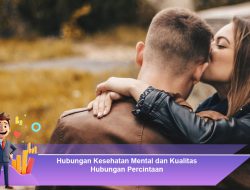 Hubungan Kesehatan Mental dan Kualitas Hubungan Percintaan
