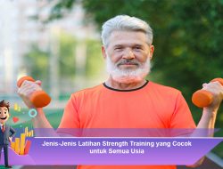 Jenis-Jenis Latihan Strength Training yang Cocok untuk Semua Usia