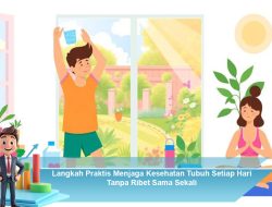 Langkah Praktis Menjaga Kesehatan Tubuh Setiap Hari Tanpa Ribet Sama Sekali