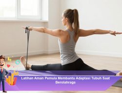 Latihan Aman Pemula Membantu Adaptasi Tubuh Saat Berolahraga