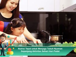 Nutrisi Tepat untuk Menjaga Tubuh Nyaman Sepanjang Aktivitas Sehari Hari Padat