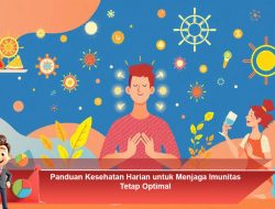 Panduan Kesehatan Harian untuk Menjaga Imunitas Tetap Optimal