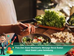 Pola Diet Alami Membantu Menjaga Berat Badan Ideal Stabil Lama Seimbang
