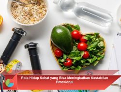 Pola Hidup Sehat yang Bisa Meningkatkan Kestabilan Emosional