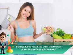 Strategi Nutrisi Sederhana untuk Diet Nyaman Sehat Jangka Panjang Aman Alami