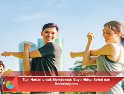 Tips Harian untuk Membentuk Gaya Hidup Sehat dan Berkelanjutan