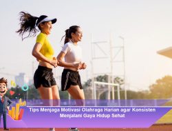 Tips Menjaga Motivasi Olahraga Harian agar Konsisten Menjalani Gaya Hidup Sehat