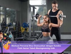 Workout Personal Bisa Disesuaikan dengan Kondisi Fisik Harian Tubuh Masingmasing Unik