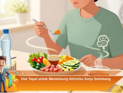 Diet Tepat untuk Mendukung Aktivitas Kerja Seimbang