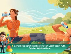 Gaya Hidup Sehat Membantu Tubuh Lebih Cepat Pulih Setelah Aktivitas Berat