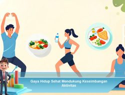 Gaya Hidup Sehat Mendukung Keseimbangan Aktivitas