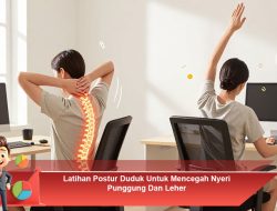 Latihan Postur Duduk Untuk Mencegah Nyeri Punggung Dan Leher
