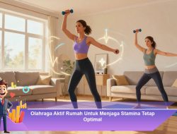 Olahraga Aktif Rumah Untuk Menjaga Stamina Tetap Optimal
