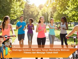 Olahraga Outdoor Bersama Teman Membantu Motivasi Fitness dan Menjaga Tubuh Aktif