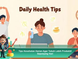 Tips Kesehatan Harian Agar Tubuh Lebih Produktif Sepanjang Hari