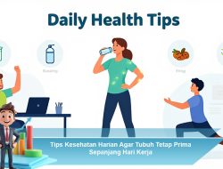Tips Kesehatan Harian Agar Tubuh Tetap Prima Sepanjang Hari Kerja