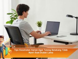 Tips Kesehatan Harian Agar Tulang Belakang Tidak Nyeri Saat Duduk Lama