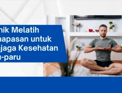 Tips Kesehatan Harian Menjaga Kesehatan Paru-Paru Dengan Latihan Pernapasan Sederhana